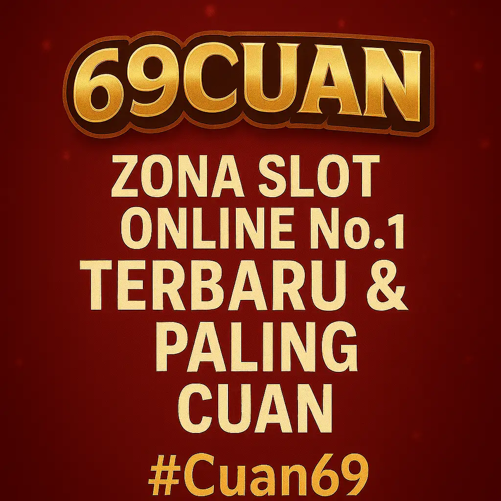 69CUAN Hari Ini | Zona Slot Online No.1 Terbaru & Paling Cuan